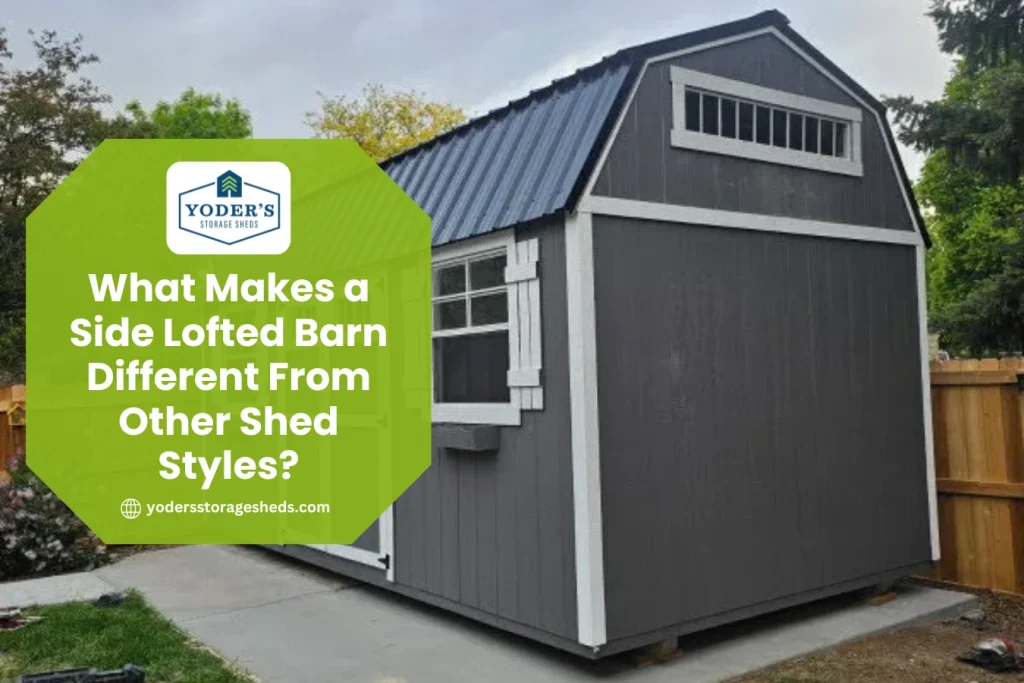 What Makes a Side Lofted Barn Different From Other Shed Styles?