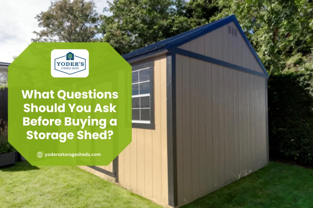 What Questions Should You Ask Before Buying a Storage Shed