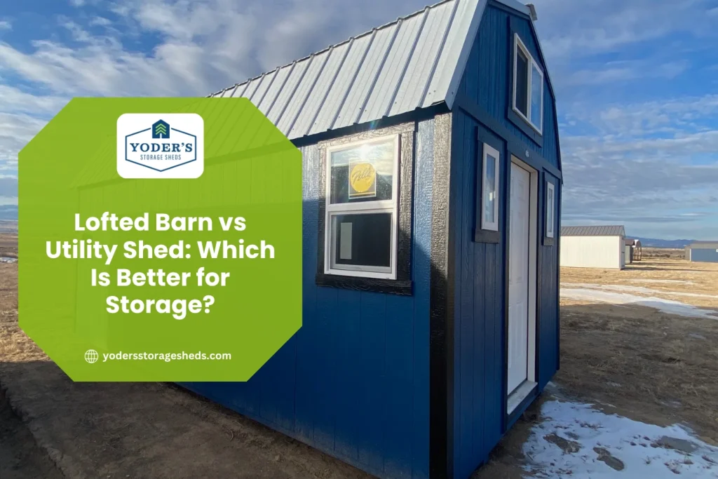 Lofted Barn vs Utility Shed Which Is Better for Storage