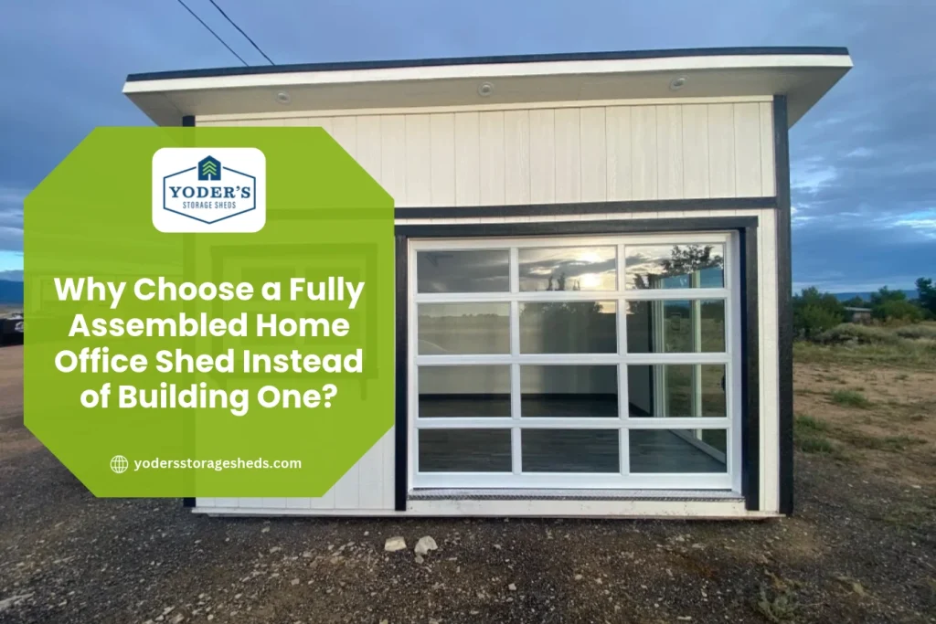 Why Choose a Fully Assembled Home Office Shed Instead of Building One?